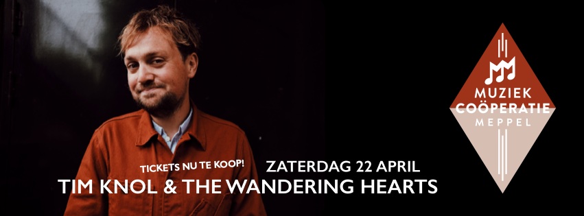 Tim Knol & The Wandering Hearts - concerten | Ontdek Meppel | Weet wat er speelt. 